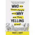 Who are These People and Why are They Yelling at me?: The Art and Science of Managing Large Angry Public Meetings