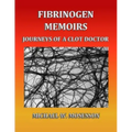 Fibrinogen Memoirs: Journeys of a Clot Doctor