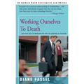 Working Ourselves to Death: The High Cost of Workaholism and the Rewards of Recovery