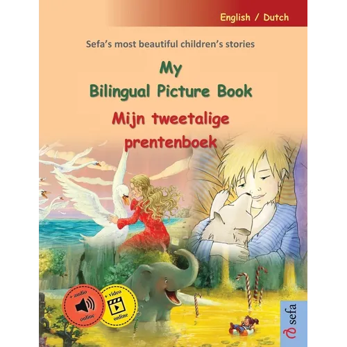 My Bilingual Picture Book - Mijn tweetalige prentenboek (English / Dutch): Sefa's most beautiful children's stories in one volume, with online audio a