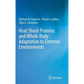 Heat Shock Proteins and Whole Body Adaptation to Extreme Environments