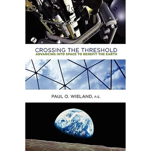Crossing the Threshold: Advancing Into Space to Benefit the Earth