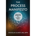 The Process Manifesto: Improving Healthcare in a Complex World
