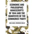Economic and Philosophic Manuscripts of 1844 and the Manifesto of the Communist Party