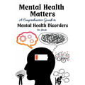 Mental Health Matters: A Comprehensive Guide to Mental Health Disorders