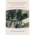 Dom Columba Marmion, Abbot of Maredsous: A Master of the Spiritual Life, 1858-1923