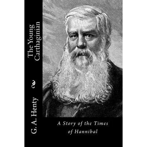 The Young Carthaginian: A Story of the Times of Hannibal