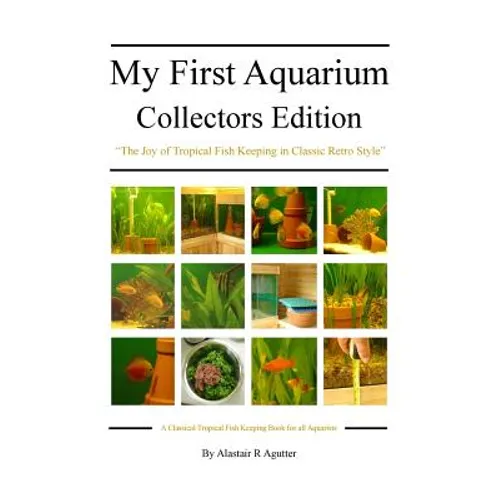 My First Aquarium Collectors Edition: The Joy of Tropical Fish Keeping in Classic Retro Style