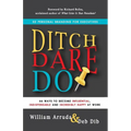 Ditch. Dare. Do!: 66 Ways to Become Influential, Indispensable, and Incredibly Happy at Work