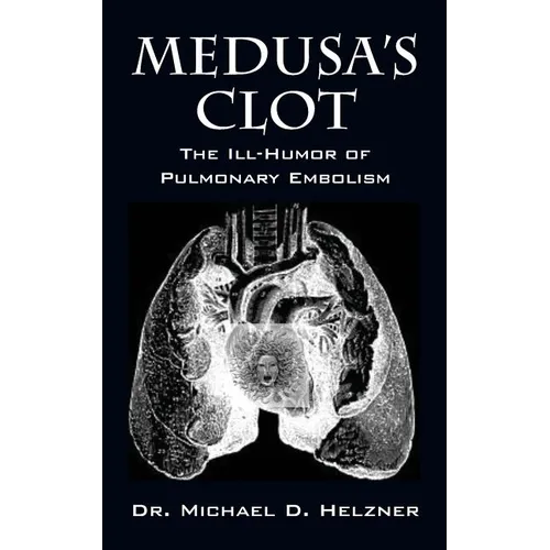 Medusa's Clot: The Ill-Humor of Pulmonary Embolism - Paperback