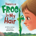 There's a Frog in My Hair: The Adventures of a Boy, a Dog, and a Determined Frog