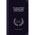 The Life and Works of William Cullen Bryant Volume 6