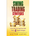 Swing Trading Strategies: Learn How to Profit Fast With These 4 Simple Strategies