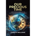 Our Precious Time: A Beginner's Guide to the Austrian School of Economics