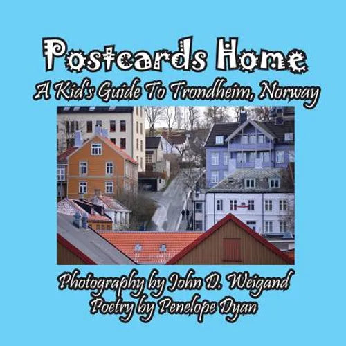 Postcards Home -- A Kid's Guide to Trondheim, Norway