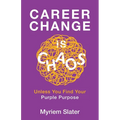Career Change Is Chaos: Unless You Find Your Purple Purpose