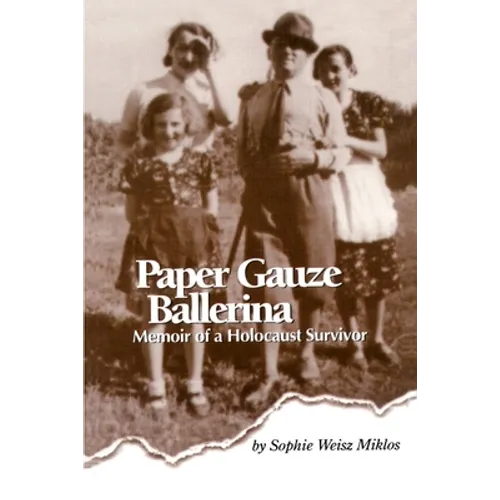 Paper Gauze Ballerina: Memoir of a Holocaust Survivor