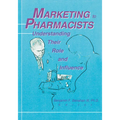 Marketing to Pharmacists: Understanding Their Role and Influence