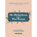 Me, Motherhood, and a Wise Woman