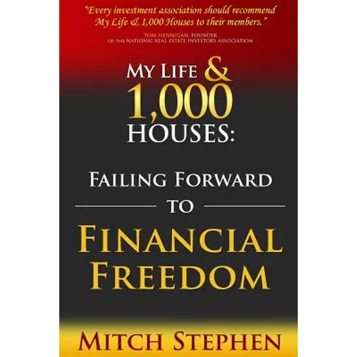 My Life & 1,000 Houses: Failing Forward to Financial Freedom