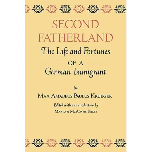 Second Fatherland: The Life and Fortunes of a German Immigrant