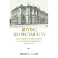 Buying Respectability: Philanthropy and Urban Society in Transnational Perspective, 1840s to 1930s