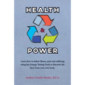 Health & Power: Learn how to delete illness, pain and suffering using key Energy Testing Tools to discover the facts from your own bod
