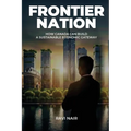Frontier Nation: How Canada Can Build A Sustainable Economic Gateway