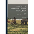 History of Brown County, Wisconsin: Past and Present; Volume 2