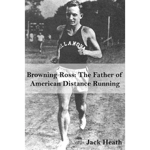 Browning Ross: Father of American Distance Running