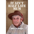 It Ain't Half Late Mum: My Story