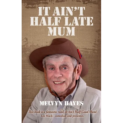 It Ain't Half Late Mum: My Story