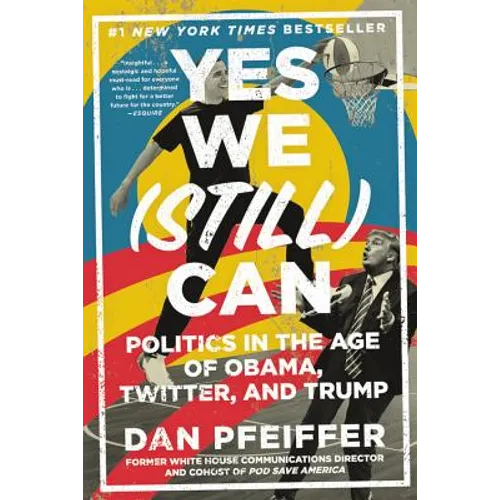 Yes We (Still) Can: Politics in the Age of Obama, Twitter, and Trump