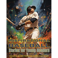 Inspirational Baseball Stories for Young Readers: Ignite Your Passion for the Game with Tales of Determination, Teamwork, and Triumph