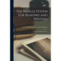The Braille System for Reading and Writing: Grade II. (Including Grade I.)