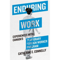 Enduring Work: Experiences with Canada's Temporary Foreign Worker Program