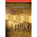 A History of Biblical Israel: The Fate of the Tribes and Kingdoms from Merenptah to Bar Kochba