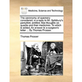 The oeconomy of quackery considered, in a reply to Mr. Spilsbury's pamphlet, entitled, free thoughts on quacks and their medicines. To which is added,