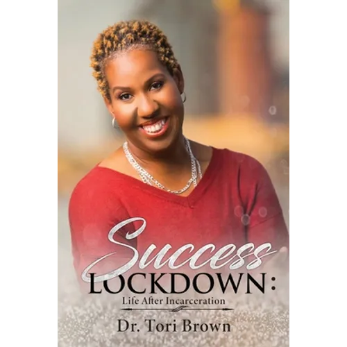 Success Lockdown: Life After Incarceration