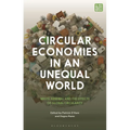 Circular Economies in an Unequal World: Waste, Renewal and the Effects of Global Circularity