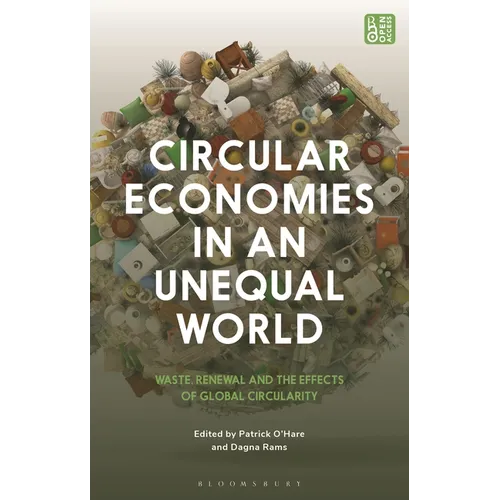 Circular Economies in an Unequal World: Waste, Renewal and the Effects of Global Circularity