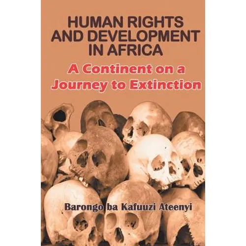 Human Rights and Development in Africa: A Continent on a Journey to Extinction
