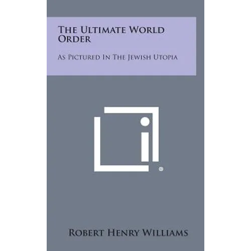 The Ultimate World Order: As Pictured in the Jewish Utopia