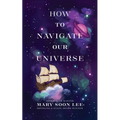 How to Navigate Our Universe