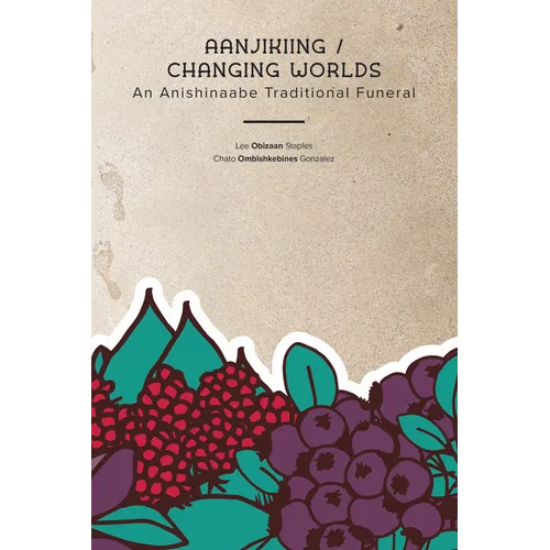 Aanjikiing / Changing Worlds: An Anishinaabe Traditional Funeral