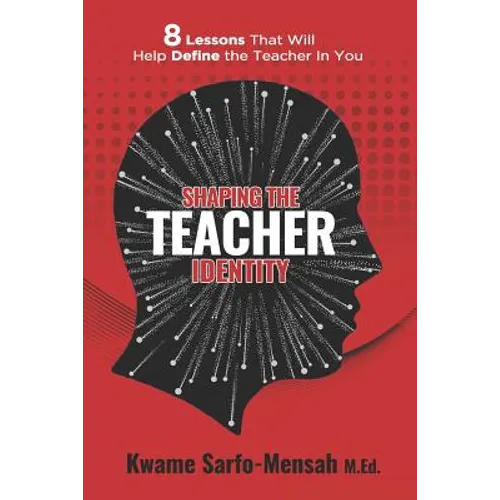 Shaping the Teacher Identity: 8 Lessons That Will Help Define the Teacher in You