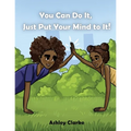 You Can Do It, Just Put Your Mind to It!