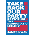 Take Back Our Party: Restoring the Democratic Legacy