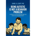 Being Autistic is Not a Behavior Problem: A Critique of Applied Behavior Analysis in the Era of Neurodiversity