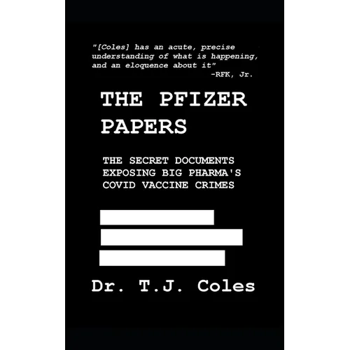 The Pfizer Papers: The Secret Documents Exposing Big Pharma's COVID Vaccine Crimes